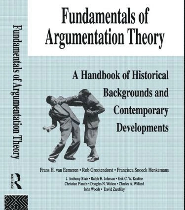 Fundamentals of argumentation theory : a handbook of historical backgrounds and contemporary developments; Frans H. van Eemeren; 1996