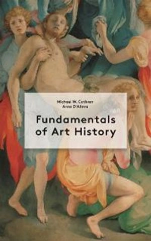 Fundamentals of art history; Michael W. Cothren; 2021