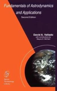 Fundamentals of Astrodynamics and Applications; David A Vallado; 2001