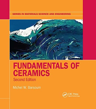 Fundamentals of Ceramics; Michel Barsoum; 2022