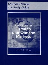 Fundamentals of futures and options markets · Solutions manual and study guide; John Hull; 2008