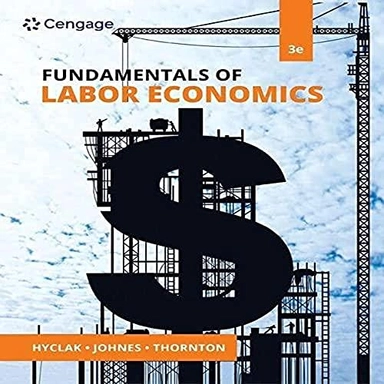 Fundamentals of Labor Economics; Thomas Hyclak, Geraint Johnes, Robert Thornton; 2020