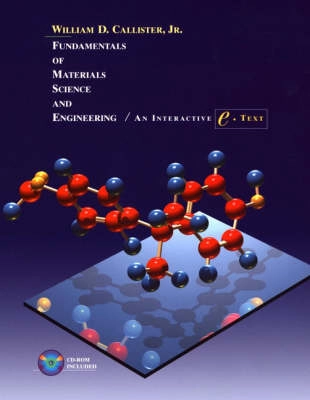 Fundamentals of Materials Science and Engineering: An Interactive E . TextFundamentals of Materials Science and Engineering: An Interactive Etext, William D. Callister (Jr.)