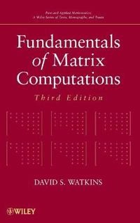 Fundamentals of Matrix Computations; David S. Watkins; 2010