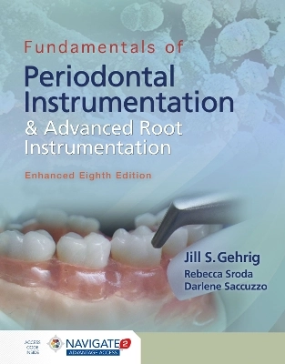 Fundamentals of periodontal instrumentation & advanced root instrumentation; Jill S. Gehrig; 2019