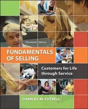 Fundamentals of selling : customers for life through service; Charles. Futrell; 2014