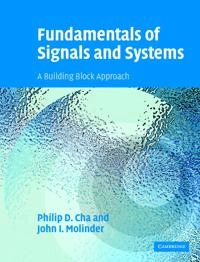 Fundamentals of signals and systems : a building block approach; Philip D. Cha; 2006