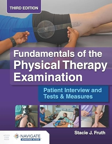 Fundamentals of the physical therapy examination : patient interview and tests & measures; Stacie J. Fruth; 2026