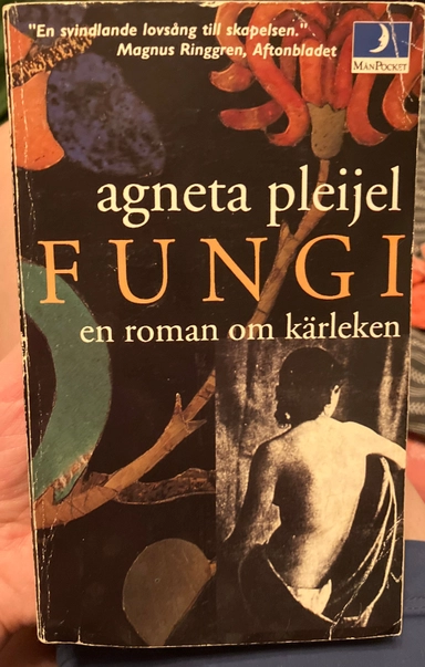 Fungi : en roman om kärleken; Agneta Pleijel; 1994