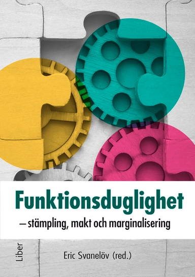 Funktionsduglighet : stämpling, makt och marginalisering; Eric Svanelöv; 2025