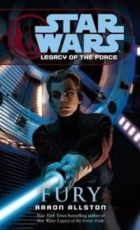 Fury: Star Wars Legends (Legacy of the Force); Aaron Allston; 2007