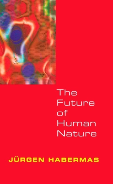 Future of human nature; Jurgen Habermas; 2003