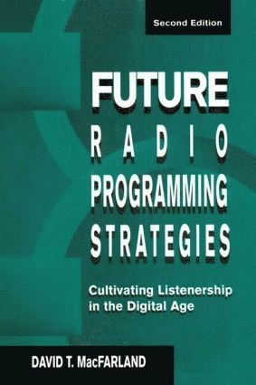 Future radio programming strategies : cultivating leadership in the digital age; David T. MacFarland; 1997