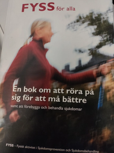 FYSS för alla : en bok om att röra på sig för att må bättre samt att förebygga och behandla sjukdomar; Jan Henriksson; 2004