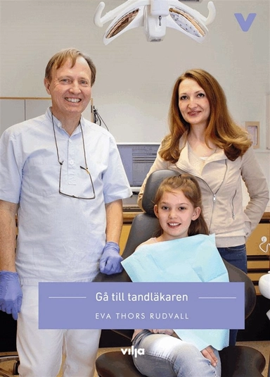 Gå till tandläkaren; Eva Thors Rudvall, Malin Eriksson, Joakim Sædén