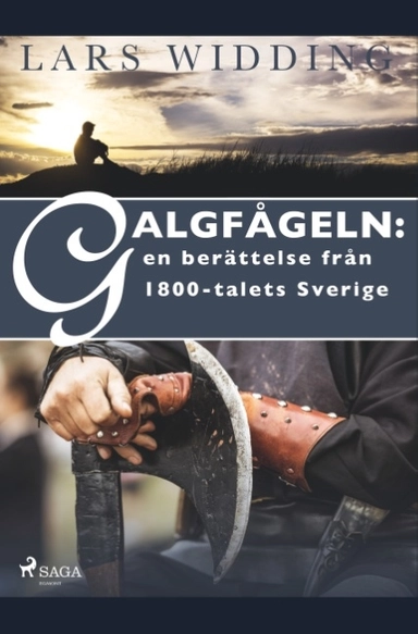 Galgfågeln : en berättelse från 1800-talets Sverige; Lars Widding; 2019