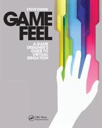 Game feel : a game designer's guide to virtual sensation; Steve. Swink; 2009