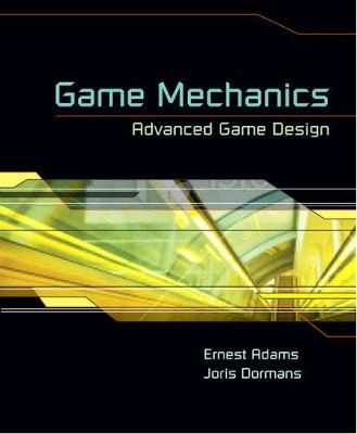 Game mechanics : advanced game design; Ernest Adams; 2012