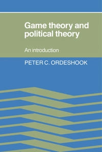 Game theory and political theory : an introduction; Peter C. Ordeshook; 1986