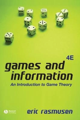 Games and Information: An Introduction to Game Theory; Eric Rasmusen; 2006