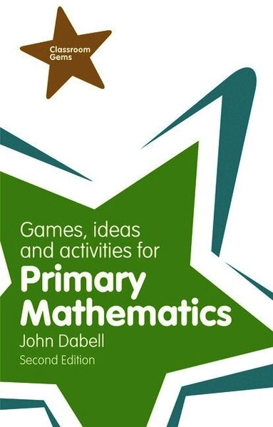 Games, Ideas and Activities for Primary Mathematics; John Dabell; 2013