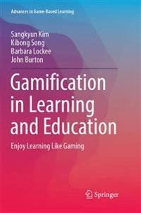 Gamification in learning and education : enjoy learning like gaming; Sangkyun Kim; 2018