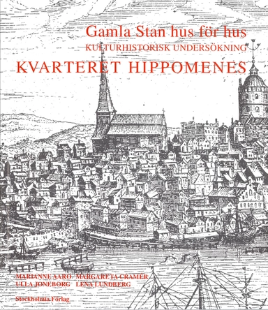 Gamla stan hus för hus, kulturhistorisk undersökning - Kvarteret Hippomenes; Marianne Aaro; 1997