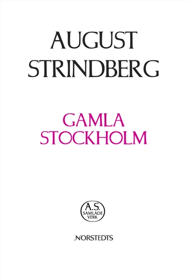 Gamla Stockholm :  anteckningar ur tryckta och otryckta källor; August Strindberg; 2007