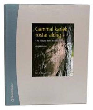 Gammal kärlek rostar aldrig Lärarmaterial
