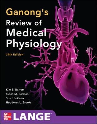 Ganong's review of medical physiology; Kim E. Barrett, William F. Ganong; 2012