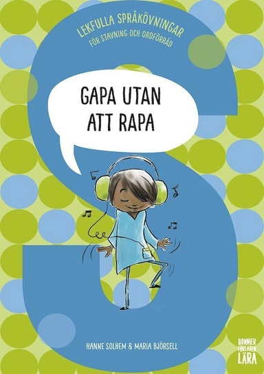 Gapa utan att rapa: Lekfulla språkövningar för stavning och ordförråd; Maria Björsell, Hanne Solem; 2018