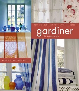 Gardiner för svenska hem : Sy själv - enkelt och vackert; Ann Sjöstedt; 2002