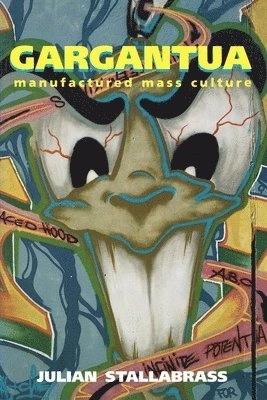 Gargantua : manufactured mass culture; Julian Stallabrass; 1996
