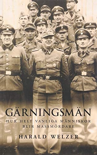 Gärningsmän. Hur helt vanliga människor blir massmördare; Harald Welzer; 2011