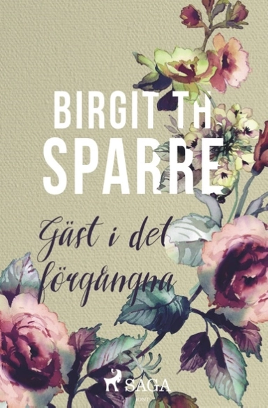 Gäst i det förgångna; Birgit Th. Sparre; 2018