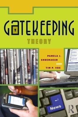 Gatekeeping theory; Pamela J. Shoemaker; 2009