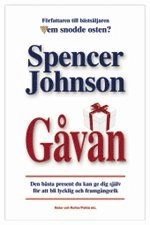 Gåvan : den bästa present du kan ge dig själv för att bli lycklig och framgångsrik, i dag!