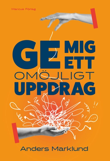 Ge mig ett omöjligt uppdrag; Anders Marklund; 2024