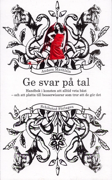Ge svar på tal : handbok i konsten att alltid veta bäst och att platta till besserwissrar som tror att de gör det; Anders Mathlein; 2007
