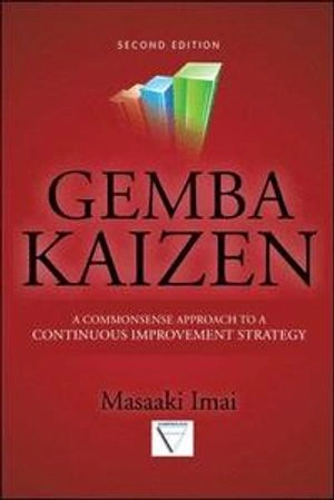 Gemba kaizen : a commonsense approach to a continuous improvement strategy; Masaaki Imai; 2012