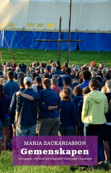 Gemenskapen : deltagande, identitet och religiositet bland unga i Equmenia; Maria Zackariasson; 2016