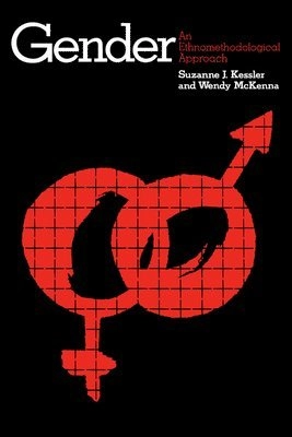 Gender : an ethnomethodological approach; Suzanne J. Kessler; 1985