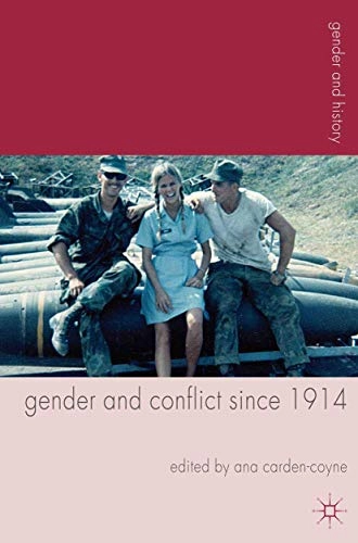 Gender and conflict since 1914 : historical and interdisciplinary perspectives; Ana Carden-Coyne; 2012
