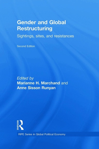 Gender and global restructuring : sightings, sites, and resistances