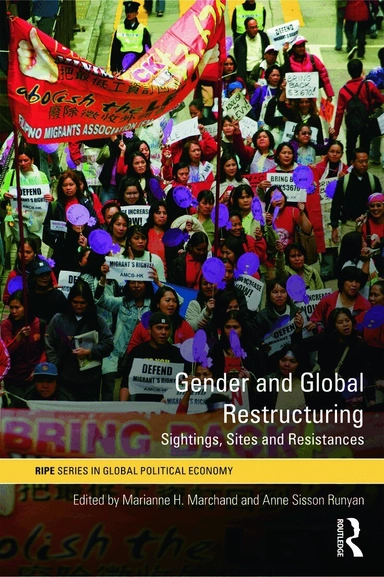 Gender and global restructuring : sightings, sites, and resistances
