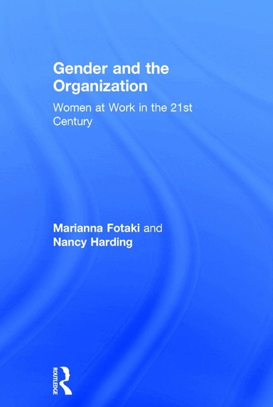 Gender and the organization - women at work in the 21st century