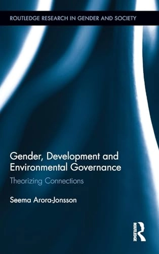 Gender, development and environmental governance : theorizing connections