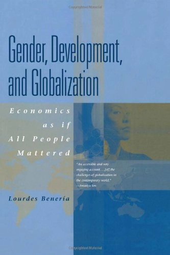 Gender, development, and globalization : economics as if all people mattered