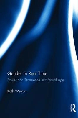 Gender in real time : power and transcience in a visual age