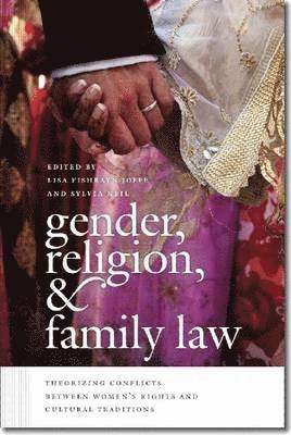 Gender, religion, & family law : theorizing conflicts between women's rights and cultural traditions; Lisa Fishbayn Joffe, Sylvia Neil; 2013